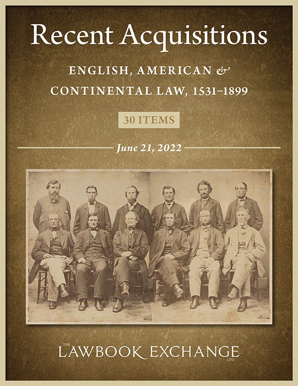 Recent Acquisitions: English, American & Continental Law, 1531–1899 - 30 Items
