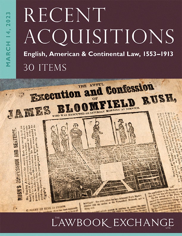 Recent Acquisitions: English, American & Continental Law, 1553–1913 - 30 Items