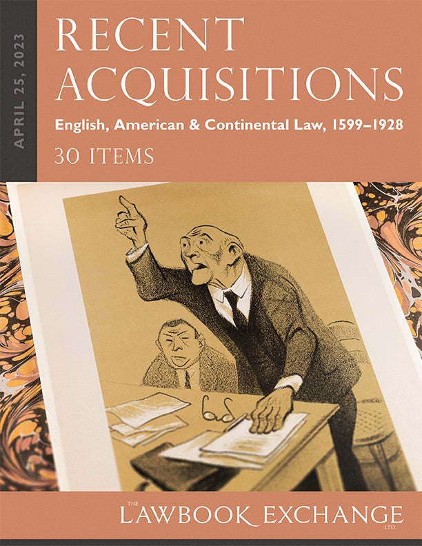 Recent Acquisitions: English, American & Continental Law, 1599–1928 - 30 Items