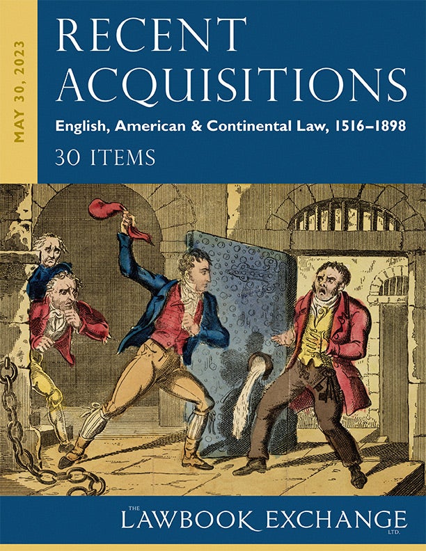 Recent Acquisitions: English, American & Continental Law, 1516–1898 - 30 Items