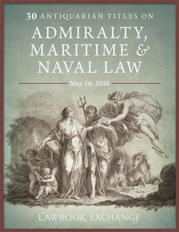 30 Antiquarian Titles on Admiralty, Maritime and Naval Law