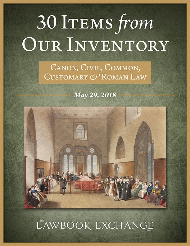 30 Items From Our Inventory: Canon, Civil, Common, Customary & Roman Law