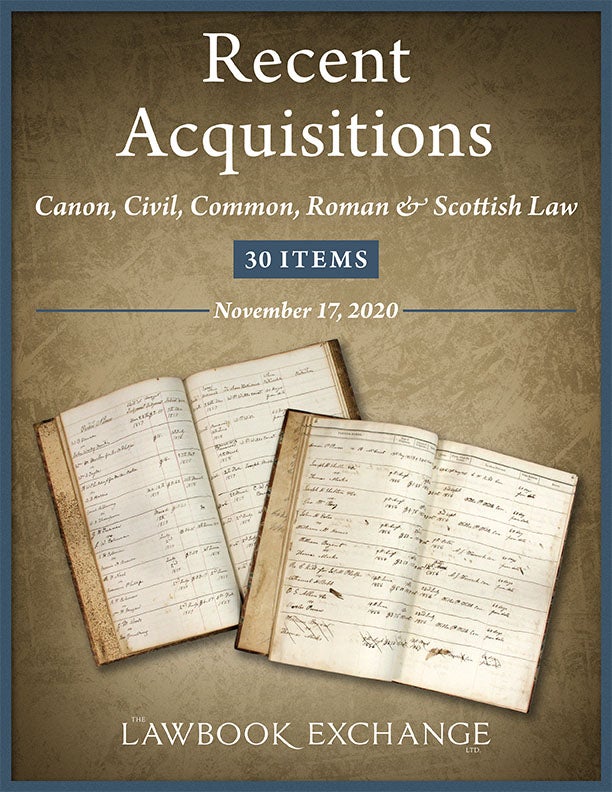 Recent Acquisitions: Canon, Civil, Common, Roman & Scottish Law - 30 Items