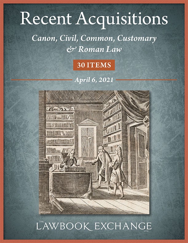 Recent Acquisitions: Canon, Civil, Common, Customary & Roman Law - 30 Items