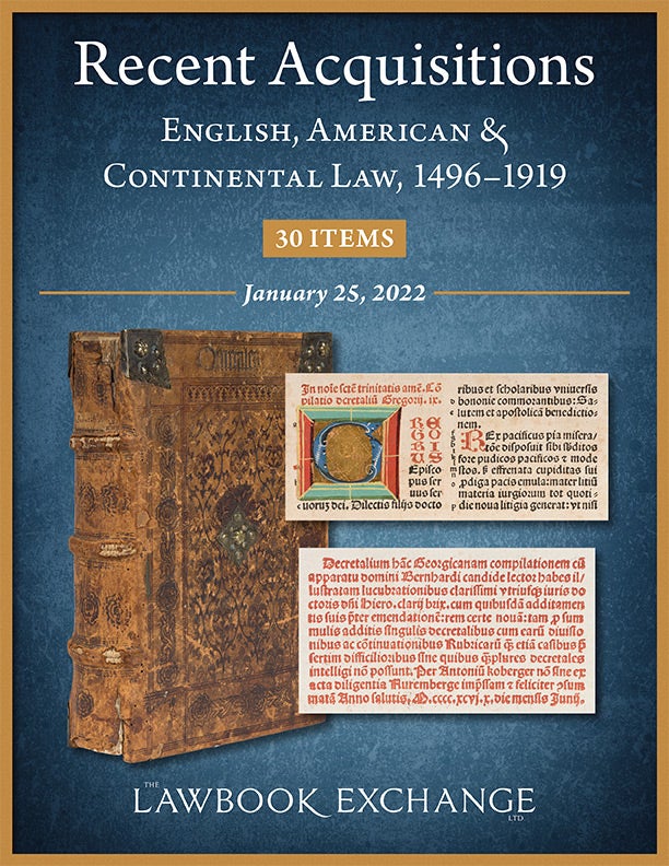 Recent Acquisitions: English, American & Continental Law, 1496–1919 - 30 Items