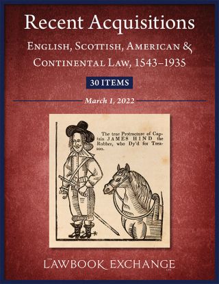 Recent Acquisitions: English, Scottish, American & Continental Law, 1543–1935 - 30 Items