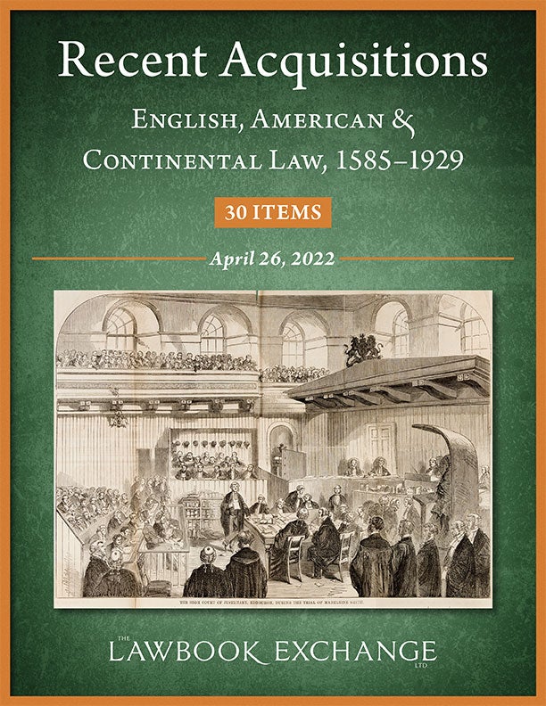 Recent Acquisitions: English, American & Continental Law, 1585–1929 - 30 Items