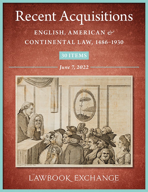 Recent Acquisitions: English, American & Continental Law, 1486–1930 - 30 Items