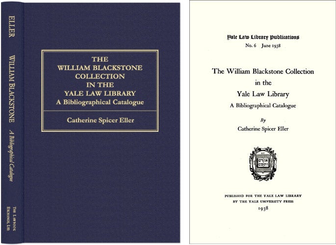 Item #10064 The William Blackstone Collection in the Yale Law Library. A. Catherine Spicer Eller.
