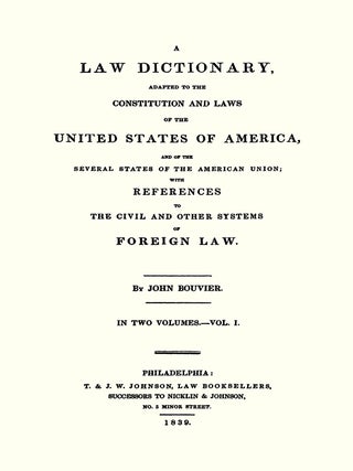 A Law Dictionary Adapted to the Constitution and Laws of the United...