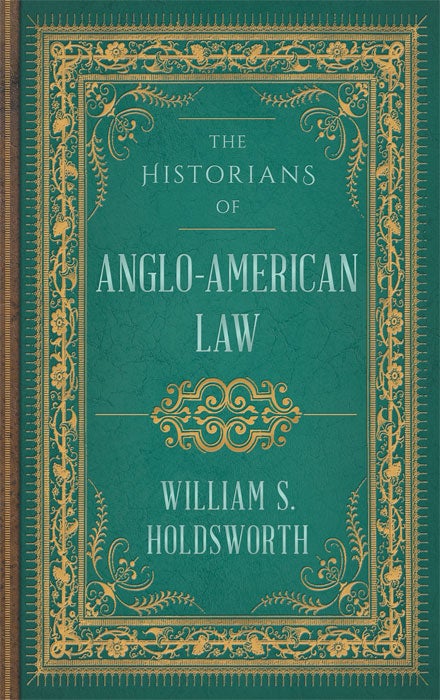 Item #13867 The Historians of Anglo-American Law. William S. Holdsworth.