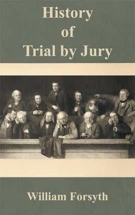 Item #13868 History of Trial by Jury. William Forsyth