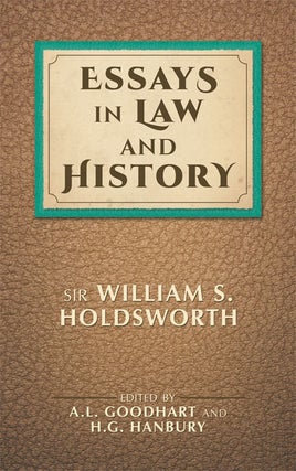 Item #16256 Essays in Law and History. William S. Holdsworth, A L. Goodhart, H G. Hanbury