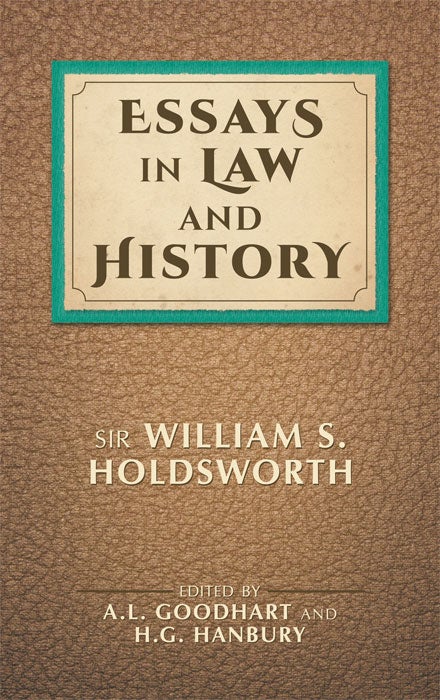 Item #16256 Essays in Law and History. William S. Holdsworth, A L. Goodhart, H G. Hanbury.