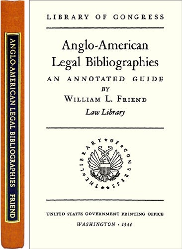 Item #17149 Anglo-American Legal Bibliographies. ISBN 1886363218. William Friend.