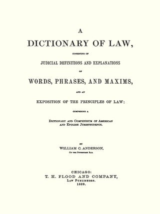 A Dictionary of Law, Consisting of Judicial Definitions and...