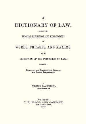 A Dictionary of Law, Consisting of Judicial Definitions and...