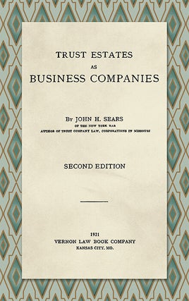 Item #20973 Trust Estates as Business Companies, Second Edition. John H. Sears