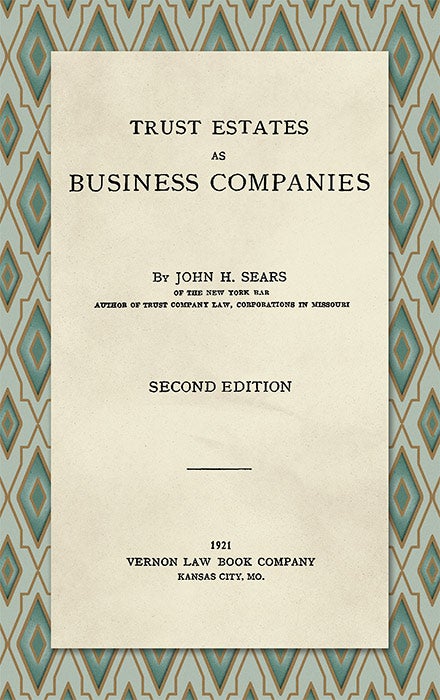 Item #20973 Trust Estates as Business Companies, Second Edition. John H. Sears.
