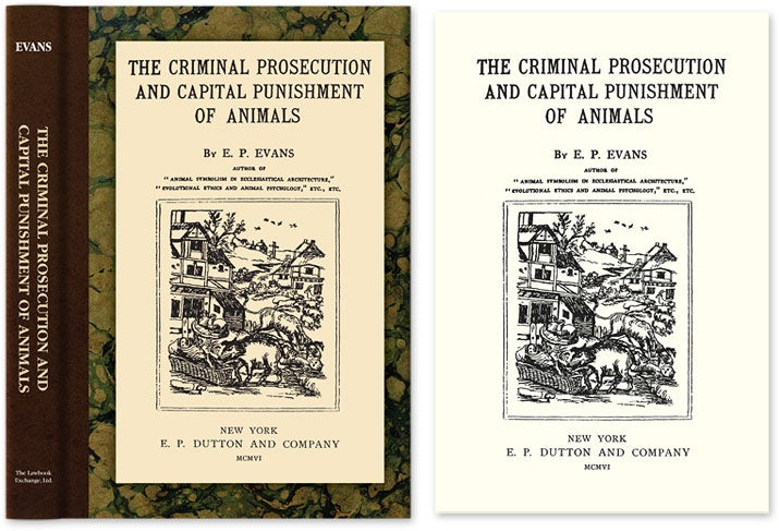 Item #21525 The Criminal Prosecution and Capital Punishment of Animals. E. P. Evans.