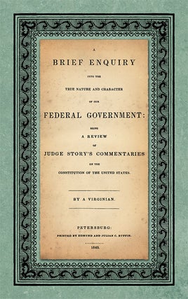 Item #21526 A Brief Enquiry into the True Nature and Character of Our Federal. Abel Parker Upshur