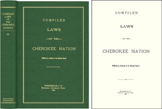 Item #21528 Compiled Laws of the Cherokee Nation. Cherokee Laws, Michael Weber, New Introduction