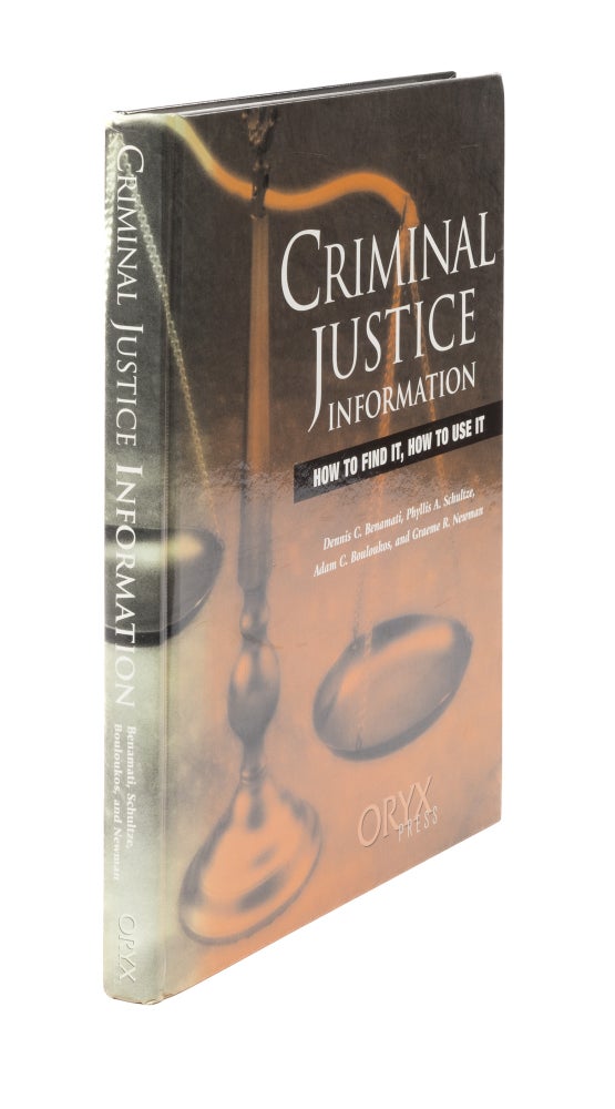 Item #21635 Criminal Justice Information. Dennis C. Benamati, Phyllis A. Schultze.