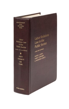 Item #23105 Labor Relations in the Public Sector: Cases and Materials. Russell A. Smith