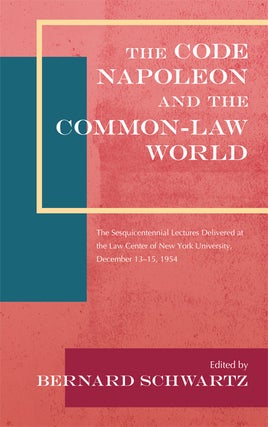 Item #23225 The Code Napoleon and the Common-Law World: The Sesquicentennial. Bernard Schwartz