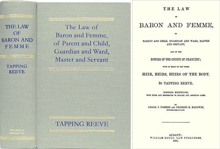 Item #23226 The Law of Baron and Femme, of Parent and Child, Guardian and Ward. Tapping Reeve, Amasa J. Parker, Charles E. Baldwin.