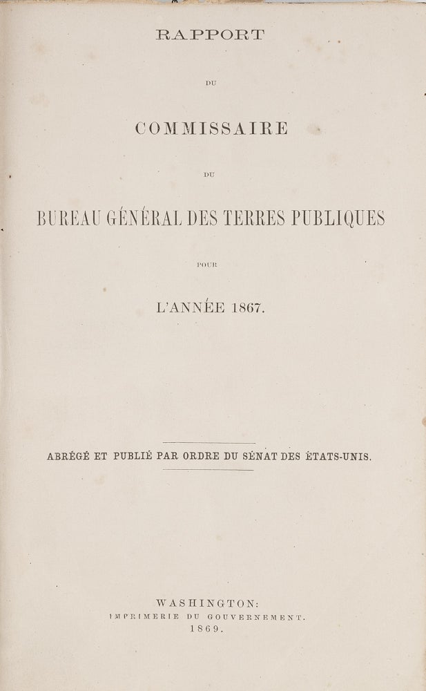 Item #23466 Rapport du Commissaire du Bureau General des Terres Publiques pour. American Land Report of 1867.