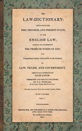 The Law-Dictionary: Explaining the Rise Progress and Present State...
