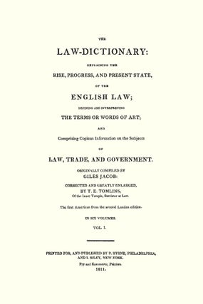 The Law-Dictionary: Explaining the Rise Progress and Present State...