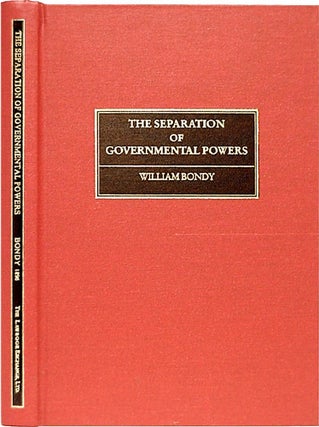 Item #23896 Separation of Governmental Powers in History, in Theory, and in the. William Bondy