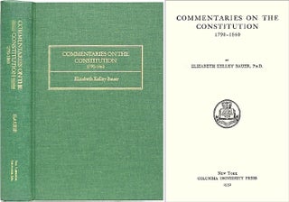 Item #23898 Commentaries on the Constitution 1790-1860. Elizabeth Kelley Bauer