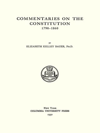 Commentaries on the Constitution 1790-1860.