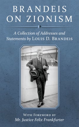 Item #23899 Brandeis on Zionism: A Collection of Addresses and Statements. Louis D. Brandeis