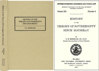 Item #24007 History of the Theory of Sovereignty Since Rousseau. C. E. Merriam, Jr