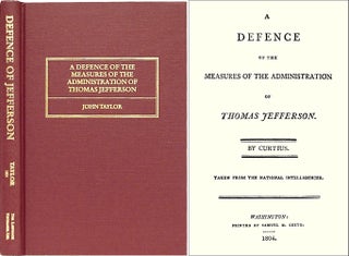 Item #25620 A Defence of the Measures of the Administration of Thomas Jefferson. John of Caroline...