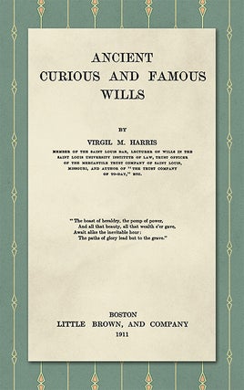 Item #25629 Ancient, Curious, and Famous Wills. Virgil M. Harris
