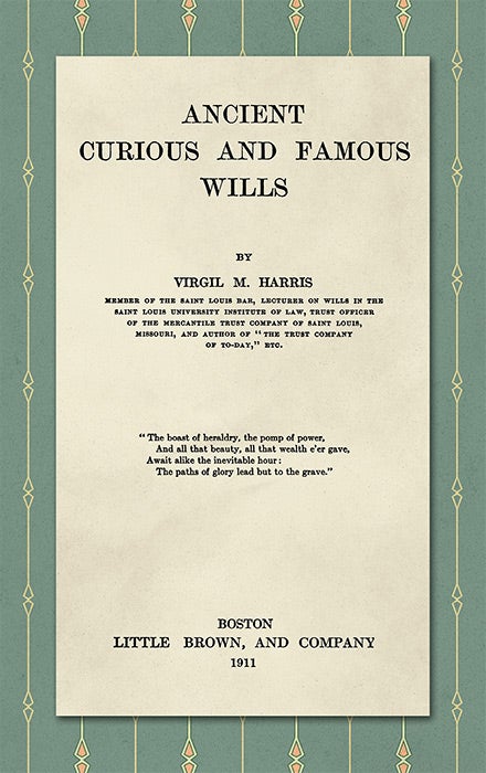 Item #25629 Ancient, Curious, and Famous Wills. Virgil M. Harris.