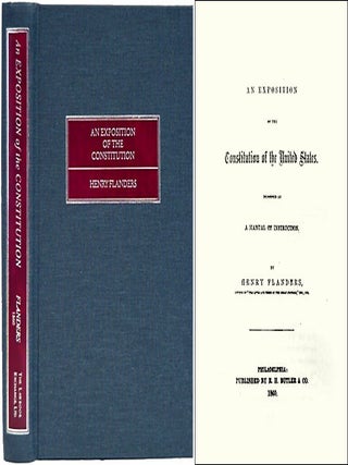 Item #25908 An Exposition of the Constitution of the United States. Designed. Henry Flanders