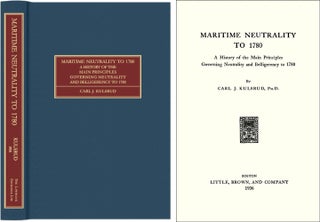Item #26738 Maritime Neutrality to 1780. A History of the Main Principles. Carl J. Kulsrud