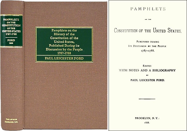 Item #26760 Pamphlets on the Constitution of the United States, Published. Paul Leicester Ford.
