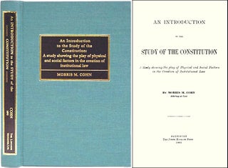 Item #26761 An Introduction to the Study of the Constitution. A Study Showing. Morris M. Cohn