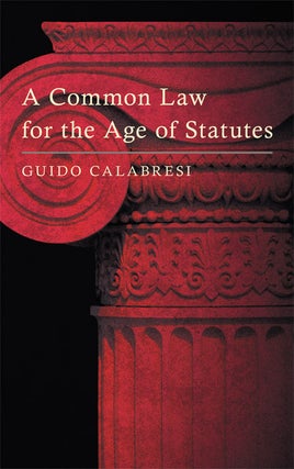 Item #26764 A Common Law for the Age of Statutes. Guido Calabresi