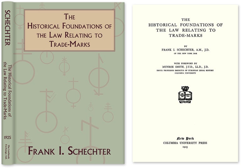 Item #26772 The Historical Foundations of the Law Relating to Trade-Marks. Frank I. Schechter.
