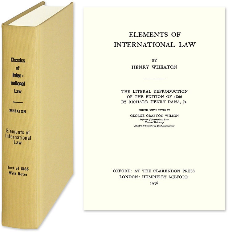 Item #26880 Elements of International Law. Reprint of 1866 edition. Henry Wheaton, Richard Henry Dana Jr.