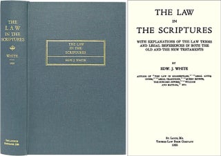 Item #26995 The Law in the Scriptures With Explanations of the Law Terms. Edward J. White
