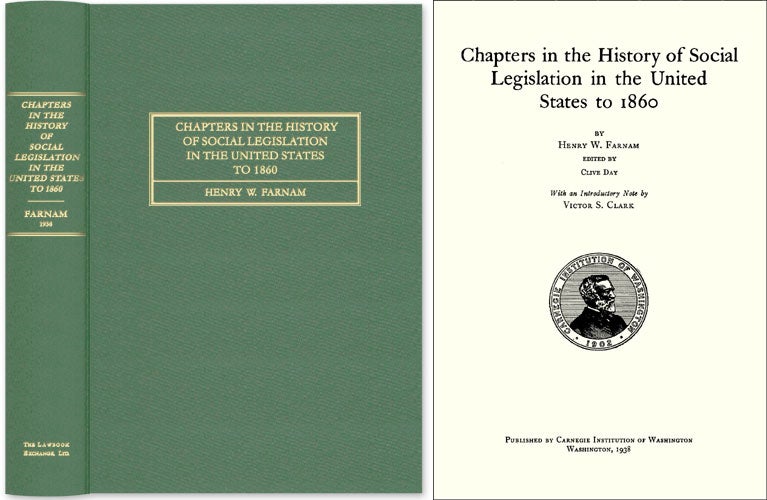 Item #26999 Chapters in the History of Social Legislation in the United States. Henry W. Farnam.